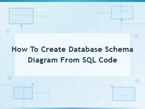 How to Create Database Schema Diagrams From Sql Code: a Step-by-Step Guide