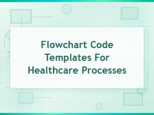Healthcare Process Flowchart Code Templates for Clinical Workflows
