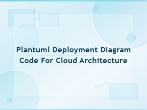 Plantuml Deployment Diagram Code for Cloud Architecture Examples